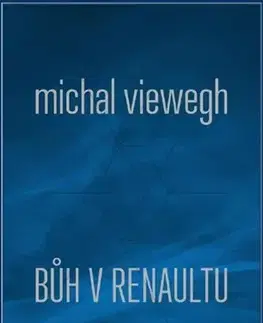 Novely, poviedky, antológie Bůh v renaultu - Michal Viewegh
