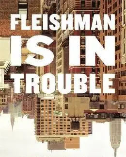 Cudzojazyčná literatúra Fleishman Is in Trouble - Taffy Brodesser-Akner