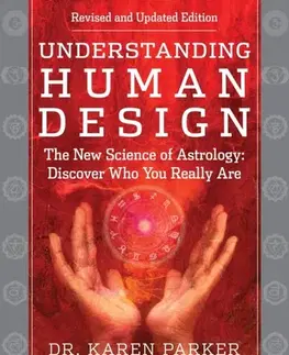 Astrológia, horoskopy, snáre Understanding Human Design - Dr. Karen Parker