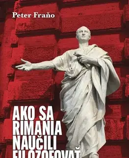 Filozofia Ako sa Rimania naučili filozofovať - Peter Fraňo
