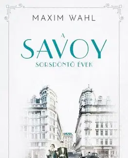 Svetová beletria A Savoy 2: Sorsdöntő évek - Maxim Wahl