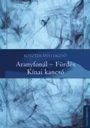 Svetová beletria Aranyfonál, Fürdés, Kínai kancsó - Dezső Kosztolányi