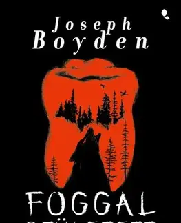 Svetová beletria Foggal született - Joseph Boyden,Róbert Illés