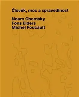Filozofia Člověk, moc a spravedlnost, 2. vydání - Michel Foucault,Fons Elders,Noam Chomsky