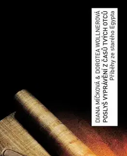 História - ostatné Poslyš vyprávění z časů tvých otců - Diana Míčková,Dorotea Wollnerová