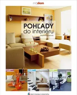 Domov, zariaďovanie Pohľady do interiéru - Marína Ungerová