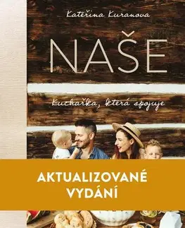 Kuchárky - ostatné Naše: Kuchařka, která spojuje, 2. vydání - Kateřina Kuranova