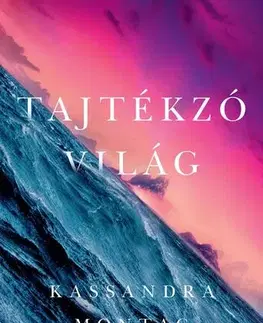 Sci-fi a fantasy Tajtékzó világ - Kassandra Montag