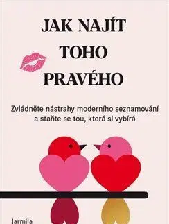 Partnerstvo a rodičovstvo - ostatné Jak najít toho pravého - Jarmila Doubková