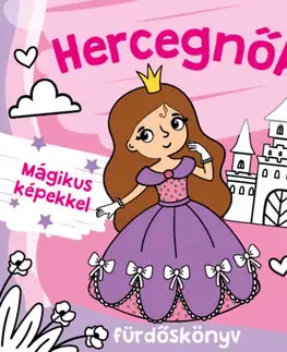 Pre deti a mládež - ostatné Hercegnők fürdőskönyv - Színváltós, mágikus képekkel