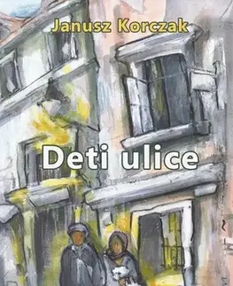 Svetová beletria Deti ulice - Korczak Janusz,Radovan Brenkus