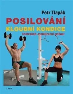 Fitness, cvičenie, kulturistika Posilování kloubní kondice - Petr Tlapák