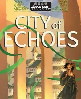 Beletria - ostatné Avatar Legends: City of Echoes (Avatar Legends Book 1) - Judy I. Lin