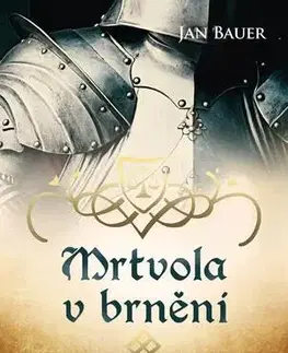 Historické romány Mrtvola v brnění – Případy královského soudce Melichara - Jan Bauer