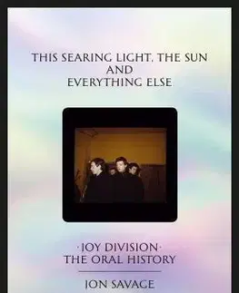 Film, hudba This searing light, the sun and everything else - Jon Savage