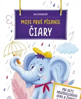 Pre predškolákov Moje prvé písanie ČIARY - Eva Dienerová