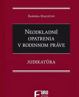 Rodinné právo Neodkladné opatrenia v rodinnom práve - Judikatúra - Barbora Magočová