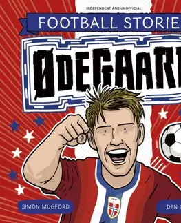 Encyklopédie pre deti a mládež - ostatné Football Stories: Odegaard - Simon Mugford