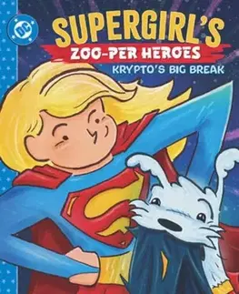 Beletria - ostatné Supergirl's Zoo-per Heroes: Krypto's Big Break - Rob Justus