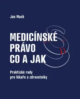 Medicína - ostatné Medicínské právo - Jan Mach