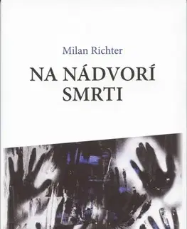 Slovenská poézia Na nádvorí smrti - Milan Richter
