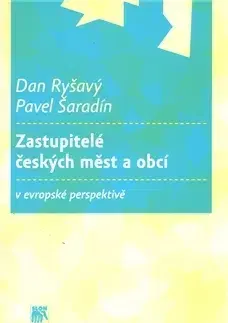 Politológia Zastupitelé českých měst a obcí v evropské perspektivě - Dan Ryšavý,Pavel Šaradín