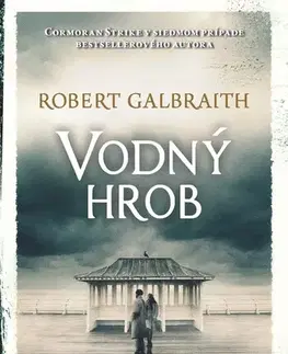 Detektívky, trilery, horory Vodný hrob - Cormoran Strike 7 - Robert Galbraith,Diana Ghaniová,Jana Báliková