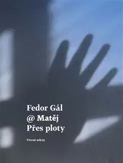 Fejtóny, rozhovory, reportáže Přes ploty - Fedor Gál,Matej