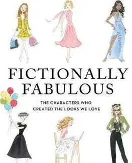 Cudzojazyčná literatúra Fictionally Fabulous: The Characters Who Created the Looks We Love - Anne Keenan Higgins