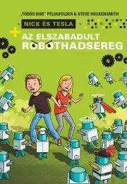 Encyklopédie pre deti a mládež - ostatné Az elszabadult robothadsereg - Steve Hockensmith,Pflugfelder Tudós Bob