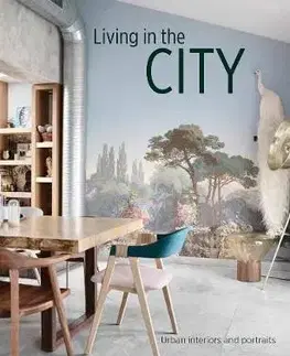 Architektúra Living in the City - Urban Interiors and Portraits - Kolektív autorov