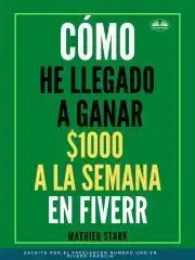Biznis a kariéra Cómo He Llegado A Ganar 1000 $ A La Semana En Fiverr - Stark Mathieu