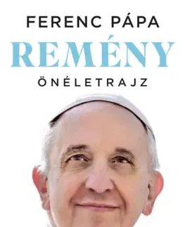 Náboženstvo Remény - Önéletrajz - Ferenc pápa Antonio Spadaro