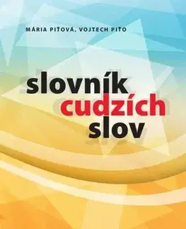 Slovníky Slovník cudzích slov - Mária Piťová,Vojtech Piťo