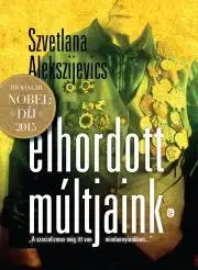 Svetová beletria Elhordott múltjaink - Szvetlana Alekszijevics