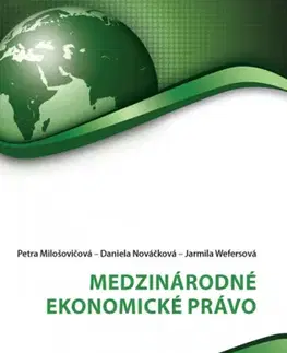 Ekonómia, Ekonomika Medzinárodné ekonomické právo - Jarmila Wefersová,Petra Milošovicová,Daniela Nováčková