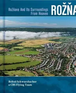 Encyklopédie, obrazové publikácie Rožňava a okolie z neba - Kolektív autorov,Bohuš Schwarzbacher