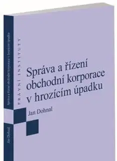 Ekonómia, manažment - ostatné Správa a řízení obchodní korporace v hrozícím úpadku - Jan Dohnal