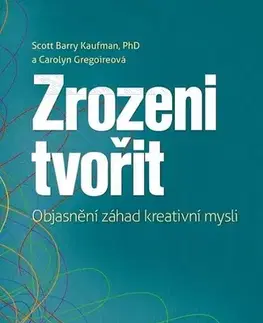 Ezoterika - ostatné Zrozeni tvořit - Scott Barry Kaufman,Carolyn Gregoire