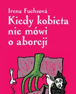 Romantická beletria Kiedy kobieta nie mówi o aborcji - Irena Fuchsová