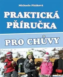 Starostlivosť o dieťa, zdravie dieťaťa Praktická příručka pro chůvy - Michaela Pitáková