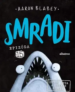 Dobrodružstvo, napätie, western Smradi 15: Otvor ústa a povedz áááááá! - Aaron Blabey,Kristína Balalová