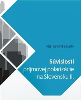 Ekonómia, manažment - ostatné Súvislosti príjmovej polarizácie na Slovensku II. - Iveta Pauhofová