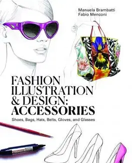Dizajn, úžitkové umenie, móda Fashion Illustration And Design - Accesories - Manuela Brambatti