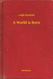 Svetová beletria A World is Born - Leigh Brackettová