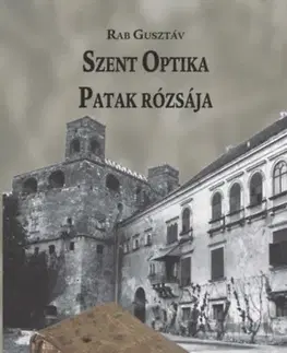 Svetová beletria Szent Optika - Patak rózsája - Gusztáv Rab