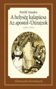 Svetová beletria A helység kalapácsa - Apostol - Útirajzok - Sándor Petőfi