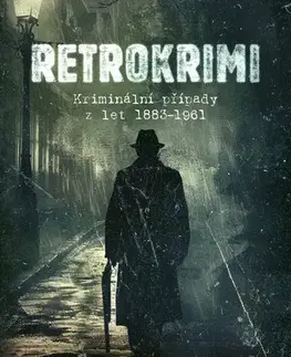 Detektívky, trilery, horory Retrokrimi - Kriminální případy z let 1883–1961 - Emil Hruška