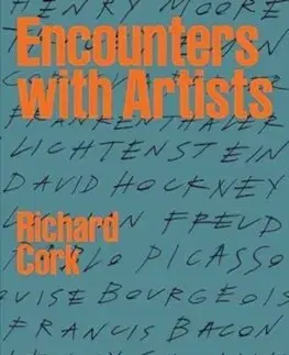 Dejiny, teória umenia Encounters with Artists - Richard Cork