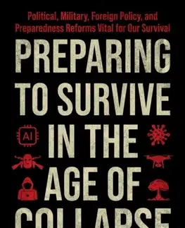 Politológia Preparing to Survive in the Age of Collapse - Dr. Drew Miller